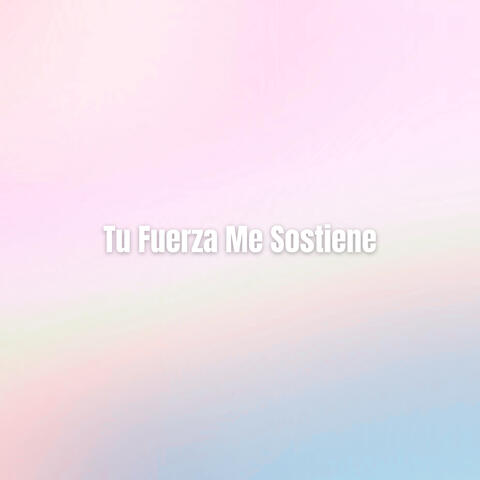Tu Fuerza Me Sostiene