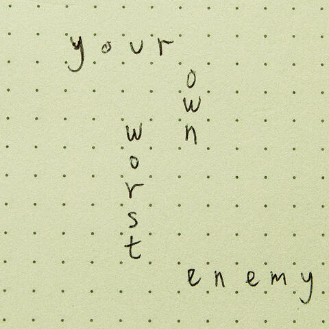Your Own Worst Enemy