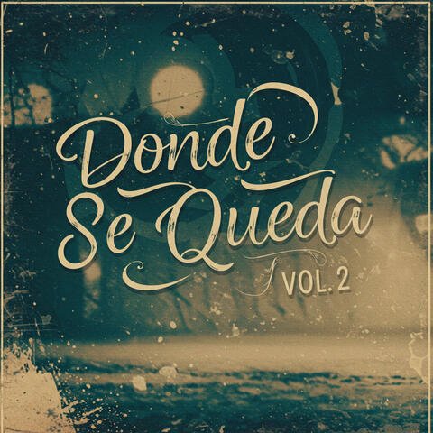Donde Se Queda, Vol. 2