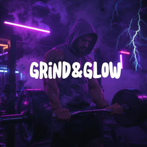 Grind & Glow
