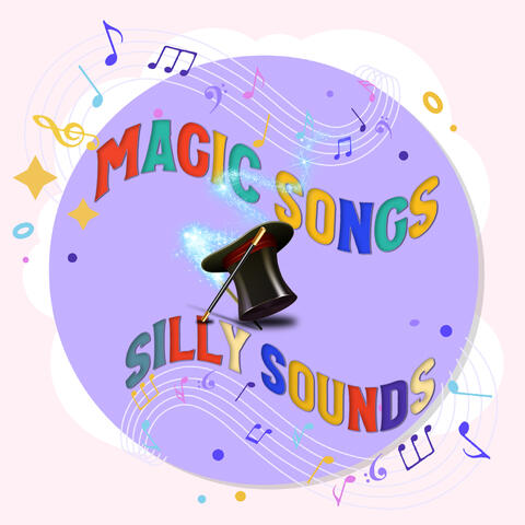 Magic Songs & Silly Sounds