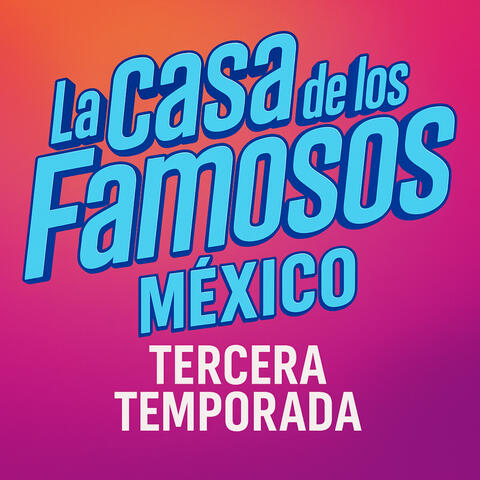 La Casa De Los Famosos (Tercera Temporada)