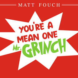 You're a Mean One, Mr. Grinch
