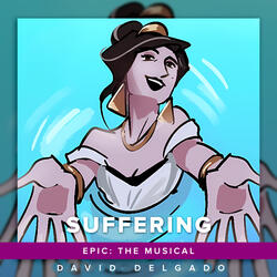 Suffering (From "Epic: The Musical")