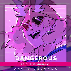 Dangerous (From "Epic: The Musical")