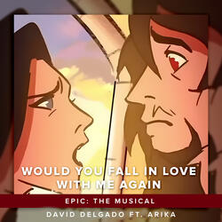 Would You Fall in Love with Me Again (From "Epic: The Musical")
