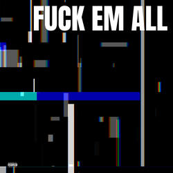 Fuck Em All