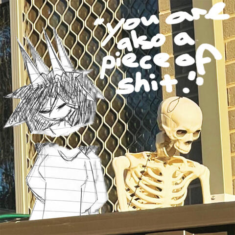 "you are also a piece of shit."