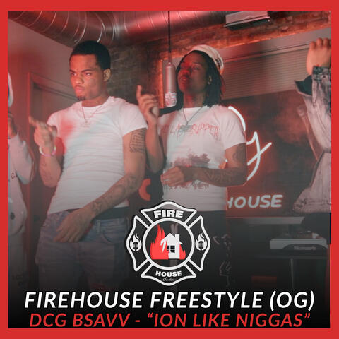 Ion Like Niggas (FireHouse Freestyle)