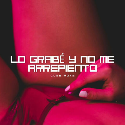 LO GRABÉ Y NO ME ARREPIENTO