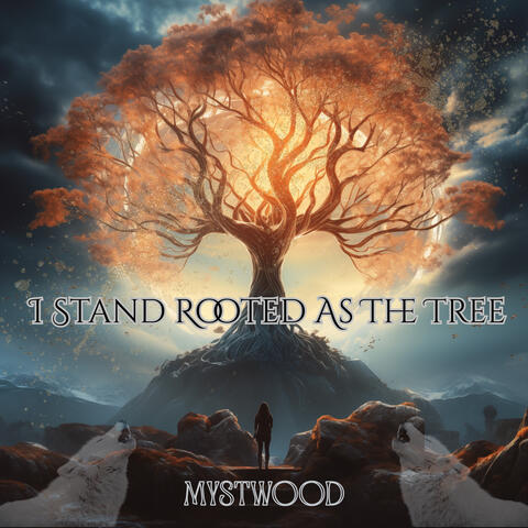 I Stand Rooted As The Tree
