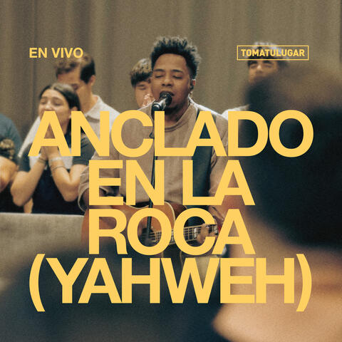 Anclado en la roca (YAHWEH)