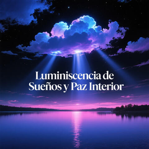 Luminiscencia de Sueños y Paz Interior