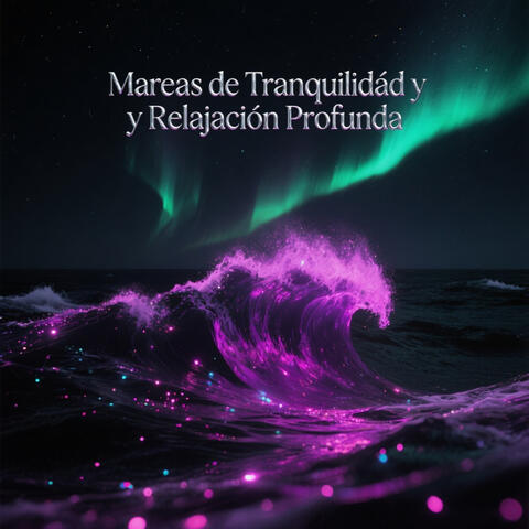 Mareas de Tranquilidad y Relajación Profunda