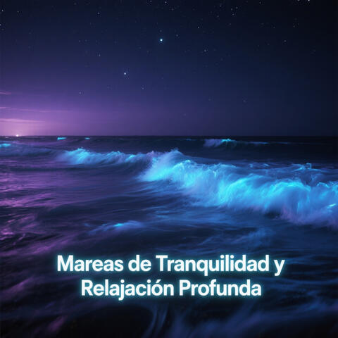 Mareas de Tranquilidad y Relajación Profunda