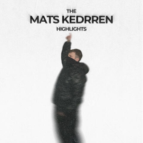 The Mats Kedrren Highlights