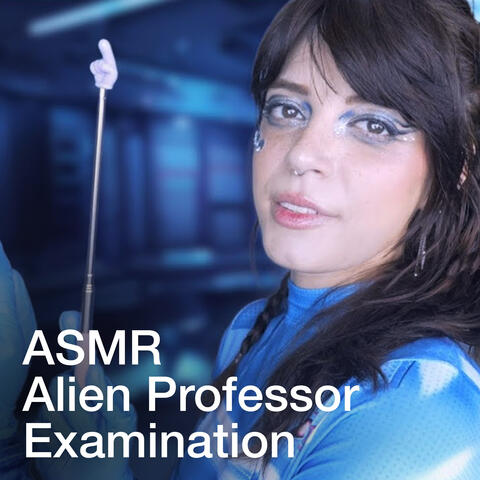 ASMR Alien Professor Examines You for Class Research