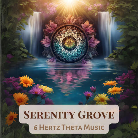 Serenity Grove 6 Hertz Theta Music