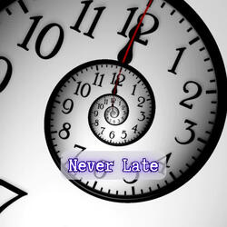 Never Late