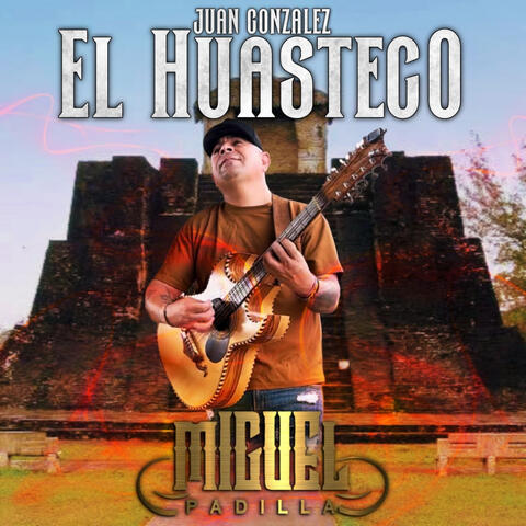 Juan Gonzalez El Huasteco