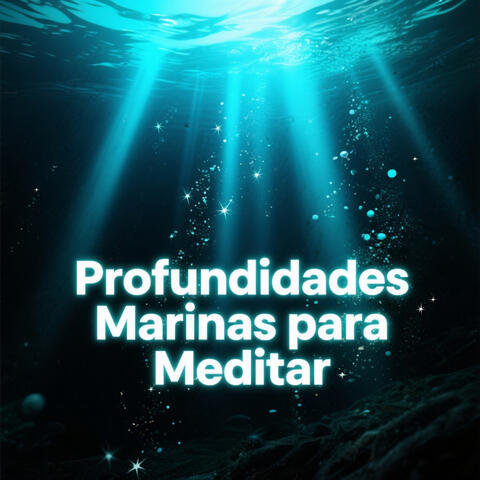 Profundidades Marinas para Meditar