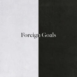 Foreign Goals