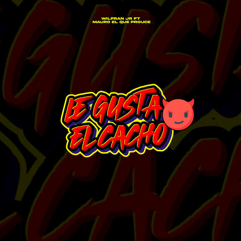 Le Gusta El Cacho