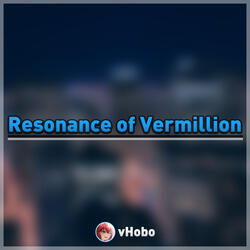 Resonance of Vermillion