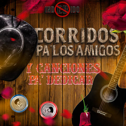 Corridos Pa' Los Amigos Y Canciones Pa' Dedicar