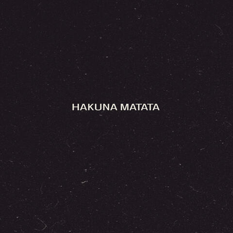 HAKUNA MATATA