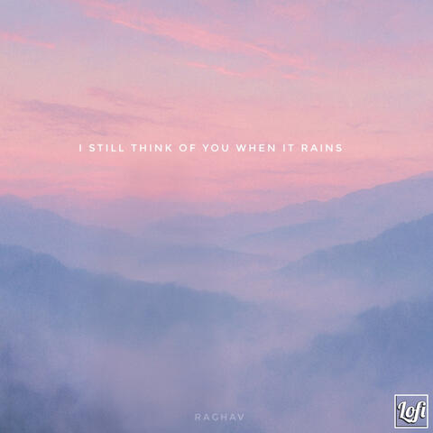 I still think of you when it rains