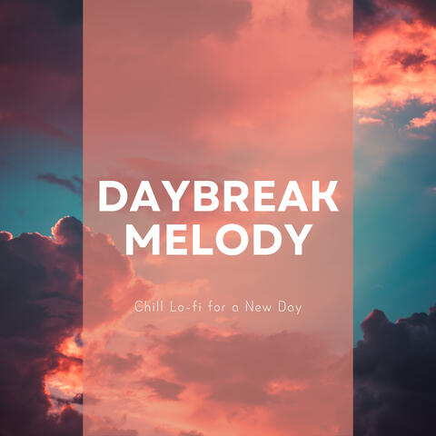 Daybreak Melody: Chill Lo-fi for a New Day