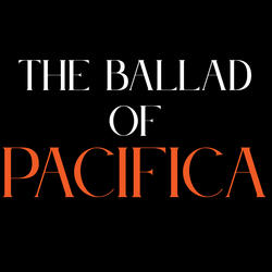 The Ballad of Pacifica
