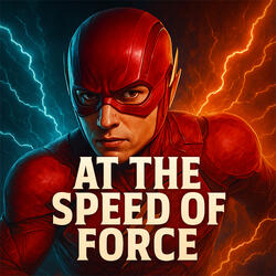 At the Speed Of Force (from Justice League)
