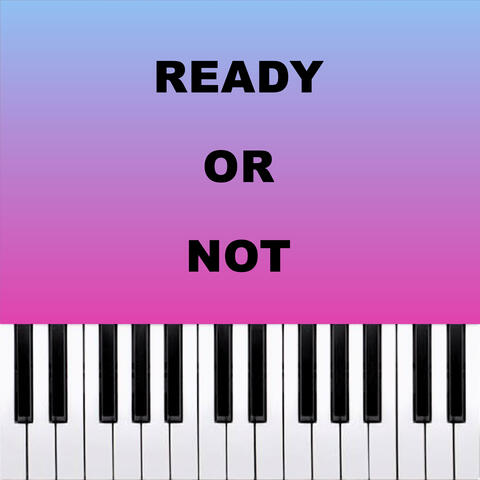 Ready Or Not