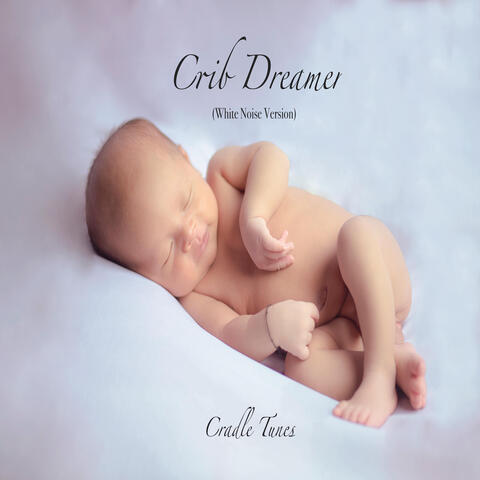 Crib Dreamer (White Noise Version)