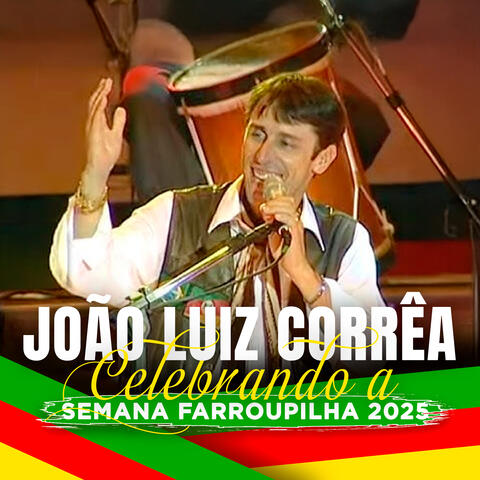 João Luiz Corrêa: Celebrando a Semana Farroupilha 2025