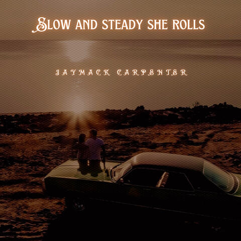 Slow And Steady She Rolls