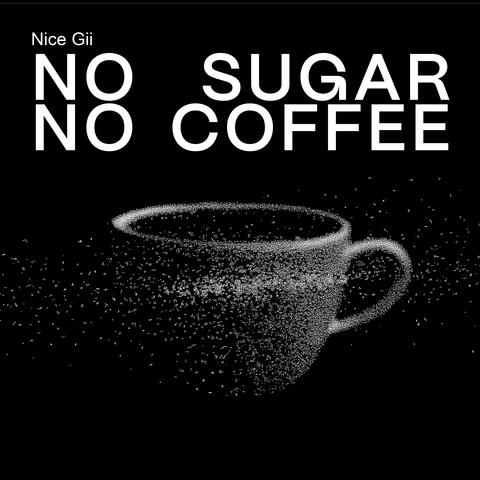 no sugar no coffee