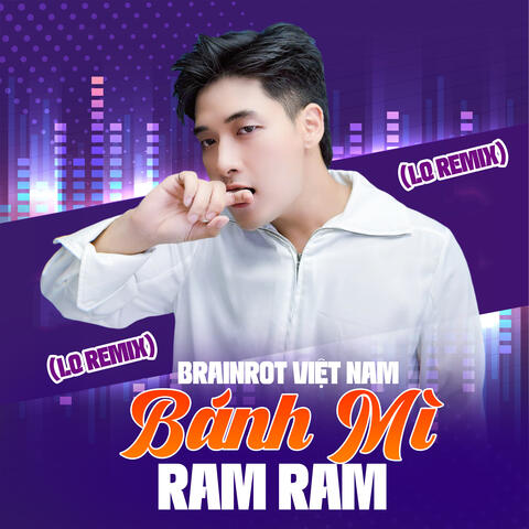Brainrot Việt Nam "Bánh Mì Ram Ram" (LQ REMIX)