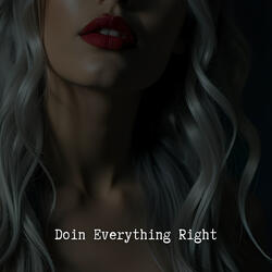 Doin Everything Right