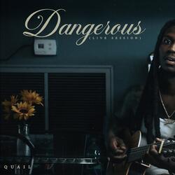 Dangerous