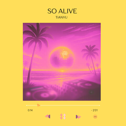 SO ALIVE