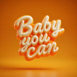 Baby You Can