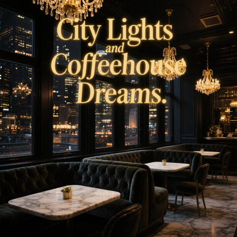 City Lights and Coffeehouse Dreams