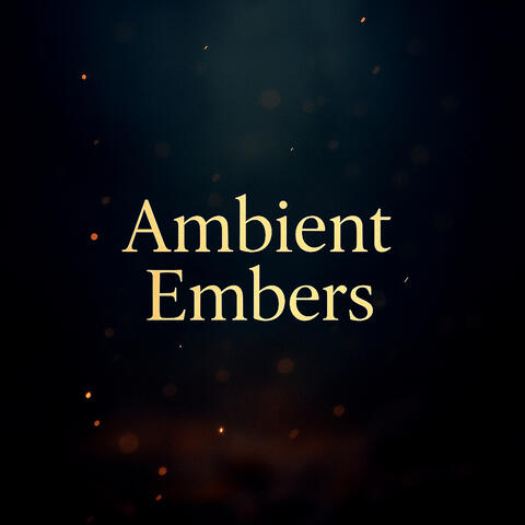 Ambient Embers