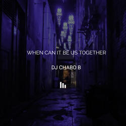 When Can It Be Us Together