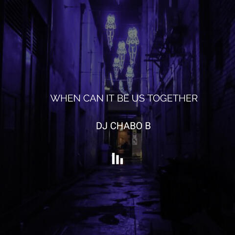 When Can It Be Us Together