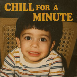 Chill For A Minute