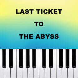Last Ticket to the Abyss